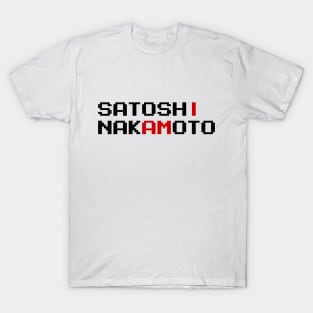 I AM SATOSHI NAKAMOTO T-Shirt